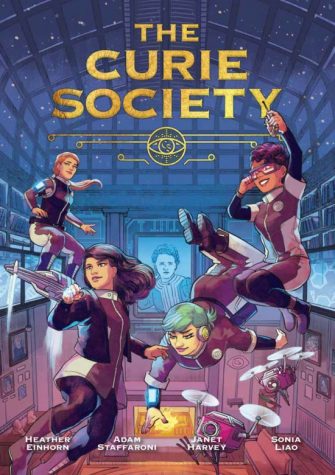 The Curie Society, created by Heather Einhorn and Adam Staffaroni, follows young female scientists in their mission to protect the world. The pair set out to create a story that would provide representation for women in STEM. Part of it was also, from a storytelling perspective, giving ourselves the biggest challenge we could, Staffaroni said.